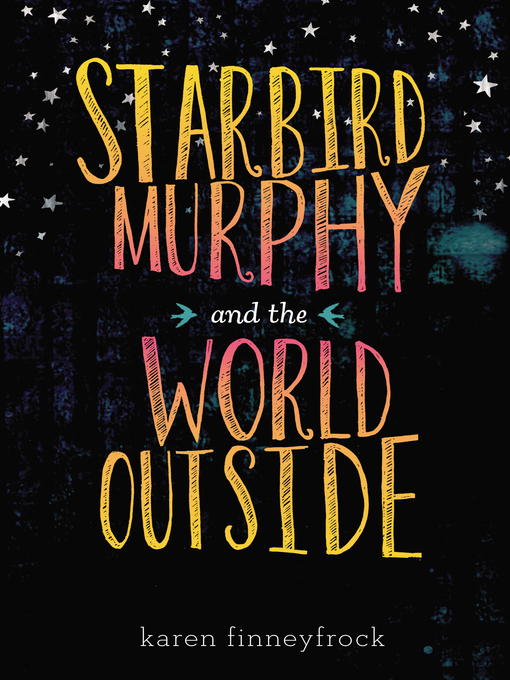 Title details for Starbird Murphy and the World Outside by Karen Finneyfrock - Available